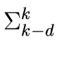 $\displaystyle \Sigma_{{{k-d}}}^{{{k}}}$