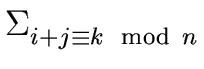 $\displaystyle \Sigma_{{{i+j \equiv k \mod{\, n}}}}^{{}}$