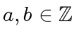 $ a, b \in {\mbox{${\mathbb{Z}}$}}$