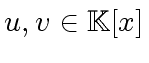 $ u, v \in {\mbox{${\mathbb{K}}$}}[x]$