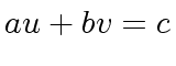 $\displaystyle a u + b v = c$