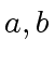 $ a, b$