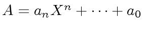 $ A = a_n X^n + \cdots + a_0$