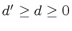 $ d' \geq d \geq 0$