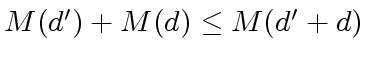 $ {\sc M}(d') + {\sc M}(d) \leq {\sc M}(d'+d)$