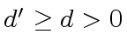 $ d' \geq d > 0$