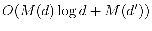 $ O({\sc M}(d) \, {\log} \, d + {\sc M}(d') )$