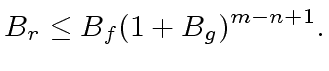 $\displaystyle B_r \leq B_f (1 + B_g)^{m-n+1}.$