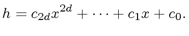 $\displaystyle h = c_{2d} x^{2d} + \cdots + c_1 x + c_0.$