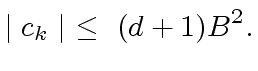 $\displaystyle \mid c_k \mid \ \leq \ (d+1) B^2.$