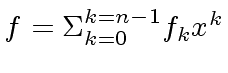 $ f = {\Sigma}_{k=0}^{k=n-1} f_k x^k$