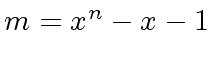 $ m = x^n - x - 1$