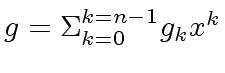 $ g = {\Sigma}_{k=0}^{k=n-1} g_k x^k$