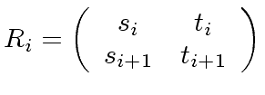$ R_i = \left( \begin{array}{cc} s_i & t_i \\ s_{i+1} & t_{i+1} \end{array} \right)$
