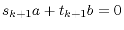 $ s_{k+1} a + t_{k+1} b = 0$
