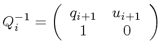 $ Q_i^{-1} = \left( \begin{array}{cc} q_{i+1} & u_{i+1} \\ 1 & 0 \end{array} \right)$