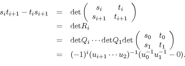 \begin{displaymath}\begin{array}{rcl} s_i t_{i+1} - t_i s_{i+1} & = & {\rm det} ...
... (u_{i+1} \cdots u_2)^{-1} (u_0^{-1} u_1^{-1} - 0). \end{array}\end{displaymath}