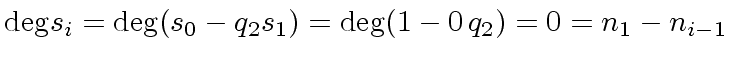 $\displaystyle {\deg} s_i = {\deg} (s_0 - q_2 s_1) = {\deg} (1 - 0 \, q_2 ) = 0 = n_1 - n_{i-1}$