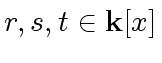 $ r, s, t \in {\bf k}[x]$