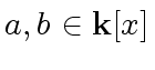 $ a, b \in {\bf k}[x]$