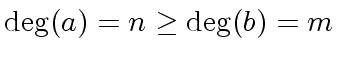 $ {\deg}(a) = n \geq {\deg}(b) = m$