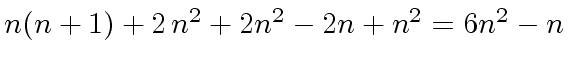 $ n (n+1) + 2 \, n^2 + 2 n^2 - 2 n + n^2 = 6 n^2 - n$