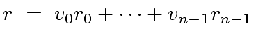 $\displaystyle r \ = \ v_0 r_0 + \cdots + v_{n-1} r_{n-1}$