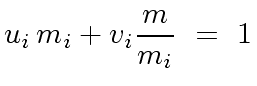 $\displaystyle u_i \, m_i + v_i \frac{m}{m_i} \ = \ 1$