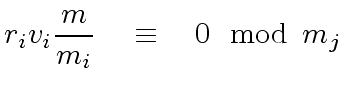 $\displaystyle r_i v_i \frac{m}{m_i} \ \ \ \equiv \ \ \ 0 \mod{ \, m_j}$