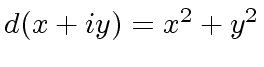 $ d(x+{i}y) = x^2 + y^2$