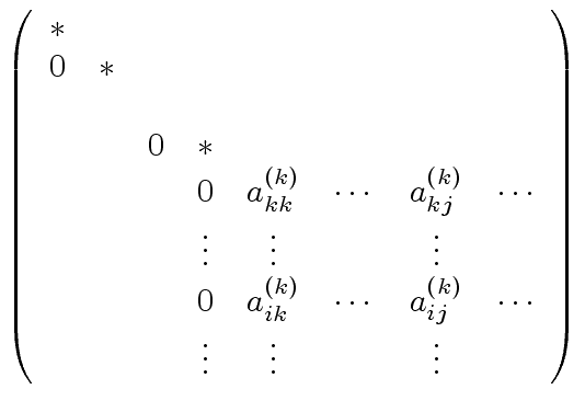 $\displaystyle \left( \begin{array}{cccccccc} * & & & & & & & \\ 0 & * & & & & &...
...{ij}^{(k)} & \cdots \\ & & &\vdots & \vdots & & \vdots & \\ \end{array} \right)$