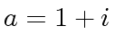 $ a = 1 + {i}$