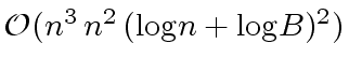$ {\cal O}(n^3 \, n^2 \, ({\log} n + {\log} B)^2)$