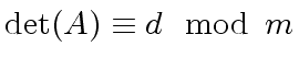 $\displaystyle {\det}(A) \equiv d \mod{\, m}$