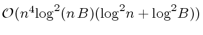 $ {\cal O}(n^4 {\log}^2(n \, B) ({\log}^2 n + {\log}^2 B))$