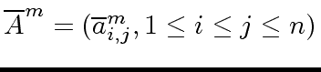 $ \overline{A}^{m} = (\overline{a}^m_{i,j}, 1 \leq i \leq j \leq n)$