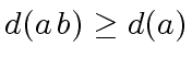 $ d(a \, b) \geq d(a)$