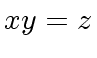 $ x y = z$