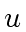 $ u$