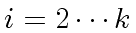 $ i = 2 \cdots k$