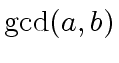 $ {\gcd}(a,b)$