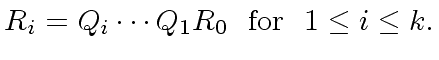 $\displaystyle R_i = Q_i \cdots Q_1 R_0 \ \ {\rm for} \ \ 1 \leq i \leq k.$