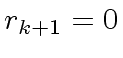 $ r_{k+1} = 0$