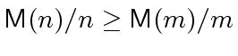 $ {\ensuremath{\mathsf{M}}}(n) / n \geq {\ensuremath{\mathsf{M}}}(m) / m$