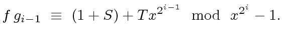 $\displaystyle f \, g_{i-1} \ \equiv \ (1 + S) + T x^{2^{i-1}} \mod{ \ x^{2^{i}} - 1}.$