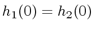 $ h_1(0) = h_2(0)$