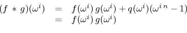 \begin{displaymath}\begin{array}{rcl} (f \, * \, g)({\omega}^i) & = & f({\omega}...
... \, n} - 1) \\ & = & f({\omega}^i) \, g({\omega}^i) \end{array}\end{displaymath}