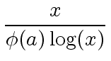 $\displaystyle \frac{x}{{\phi}(a) \, {\log}(x)}$
