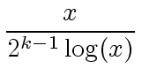 $\displaystyle \frac{x}{2^{k-1} \, {\log}(x)}$