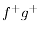 $ f^+ g^+$